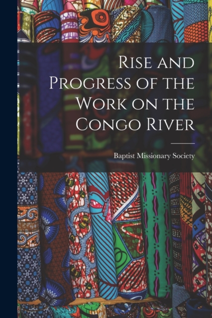 Rise and Progress of the Work on the Congo River