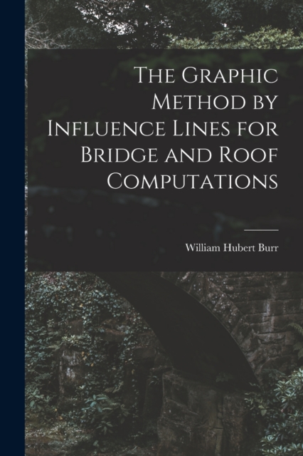 The Graphic Method by Influence Lines for Bridge and Roof Computations