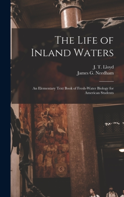 The Life of Inland Waters; an Elementary Text Book of Fresh-water Biology for American Students