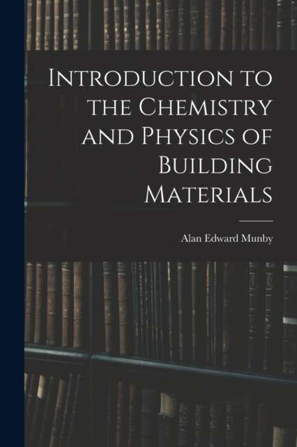 Introduction to the Chemistry and Physics of Building Materials