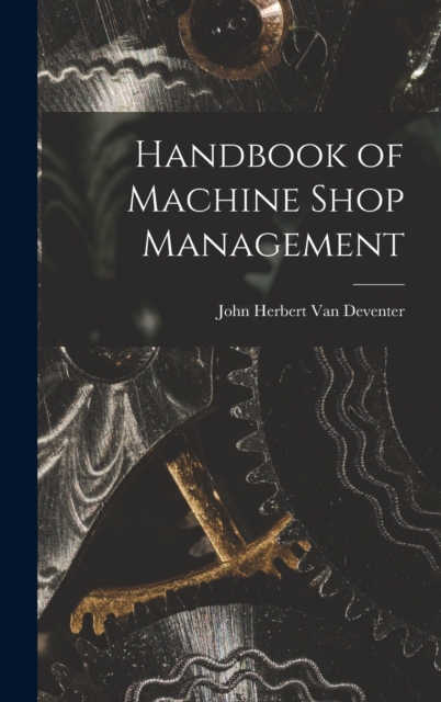 Handbook of Machine Shop Management