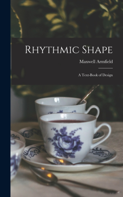 Rhythmic Shape; a Text-book of Design