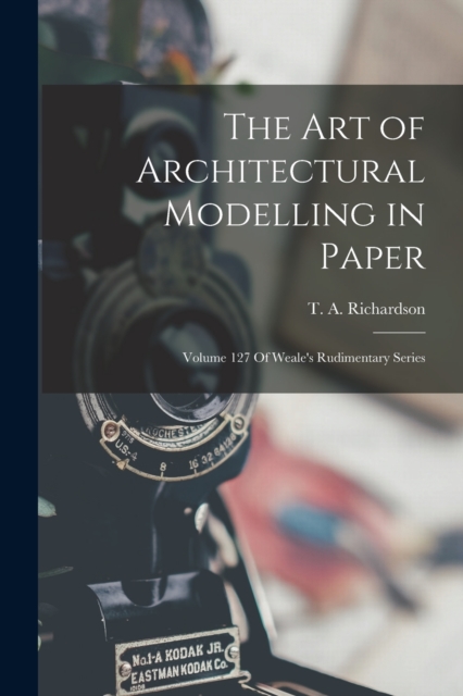 The Art of Architectural Modelling in Paper