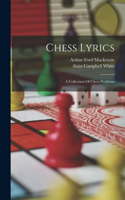 Chess Lyrics; A Collection Of Chess Problems