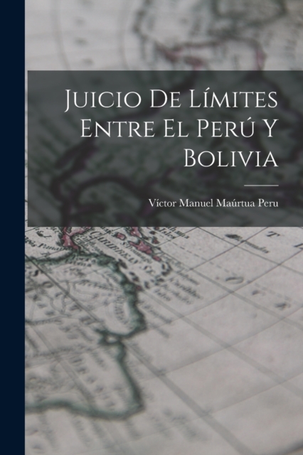 Juicio de Limites Entre el Peru y Bolivia