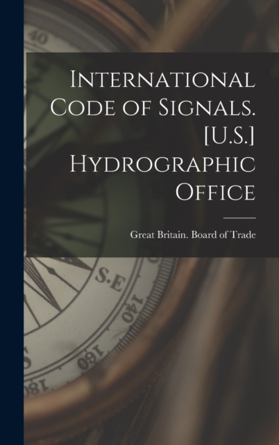 International Code of Signals. [U.S.] Hydrographic Office