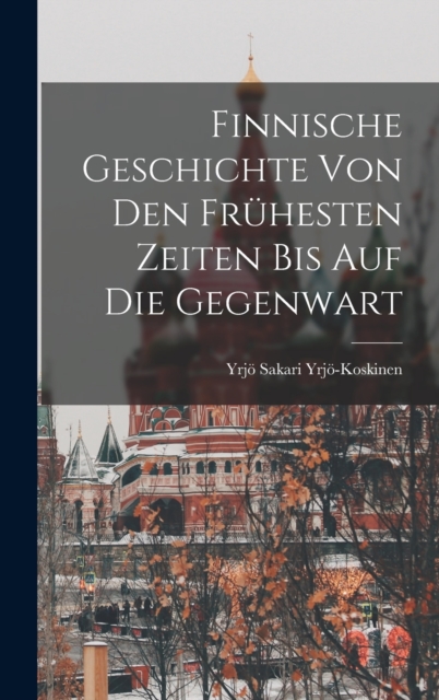 Finnische Geschichte von den fruhesten Zeiten bis auf die Gegenwart