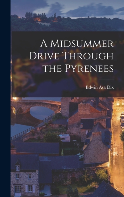 A Midsummer Drive Through the Pyrenees