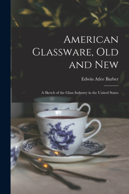 American Glassware, Old and New