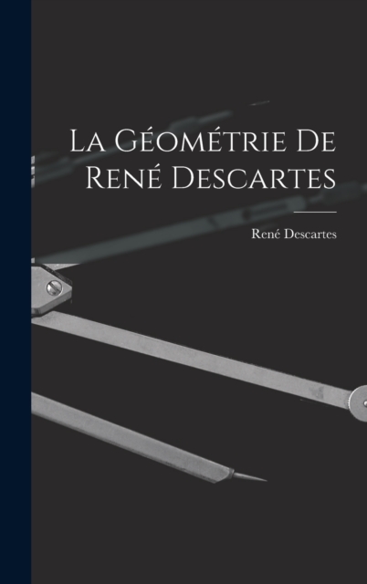 La Geometrie De Rene Descartes