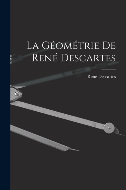 La Geometrie De Rene Descartes