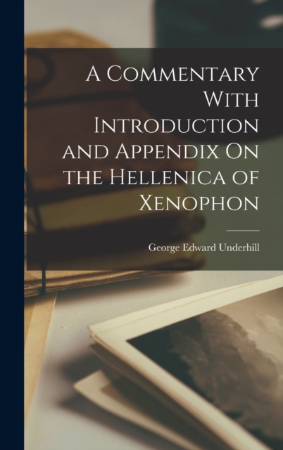 A Commentary With Introduction and Appendix On the Hellenica of Xenophon