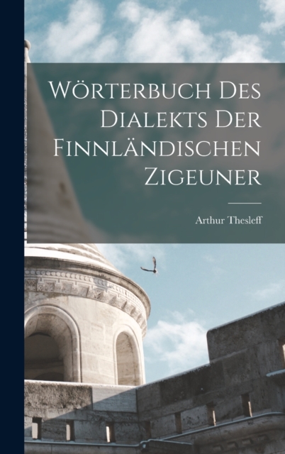Worterbuch Des Dialekts Der Finnlandischen Zigeuner