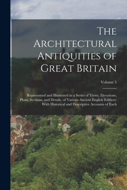 The Architectural Antiquities of Great Britain