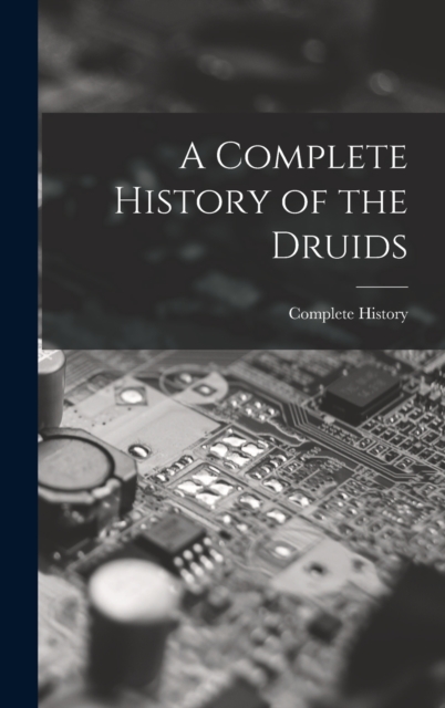 A Complete History of the Druids
