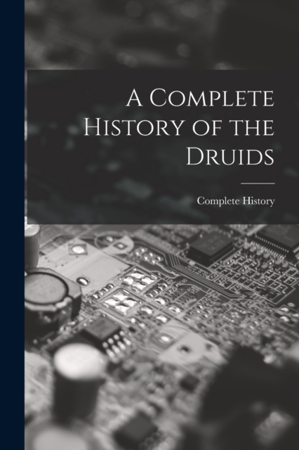 A Complete History of the Druids