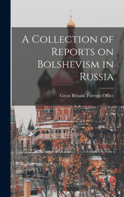 A Collection of Reports on Bolshevism in Russia