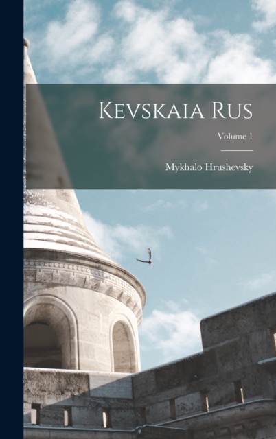 Kevskaia Rus; Volume 1