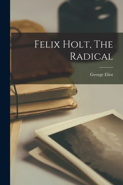 Felix Holt, The Radical