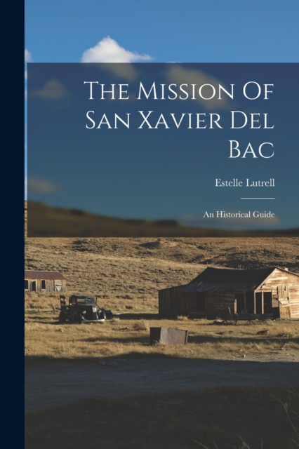 The Mission Of San Xavier Del Bac
