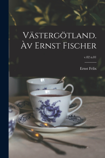 Vastergotland. Av Ernst Fischer; v.02 n.01