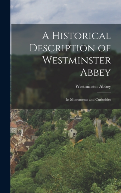 A Historical Description of Westminster Abbey