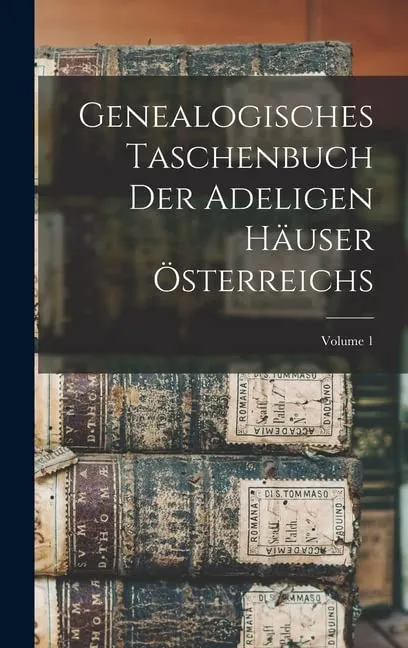 Genealogisches Taschenbuch Der Adeligen Hauser Osterreichs; Volume 1