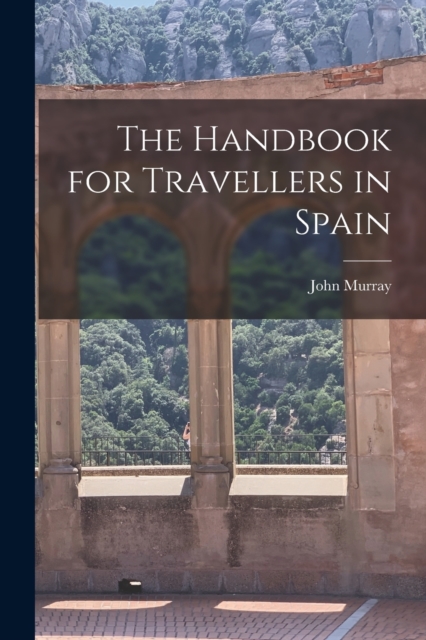 The Handbook for Travellers in Spain