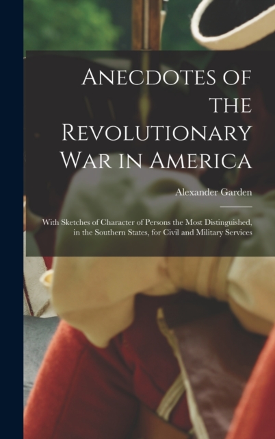 Anecdotes of the Revolutionary War in America
