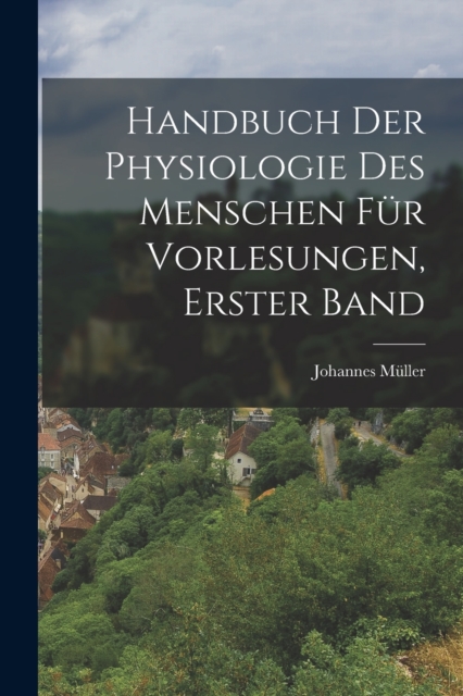 Handbuch der Physiologie des Menschen fur Vorlesungen, Erster Band