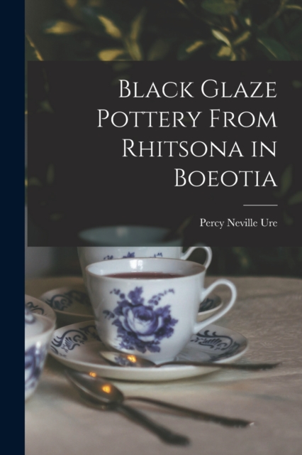 Black Glaze Pottery From Rhitsona in Boeotia