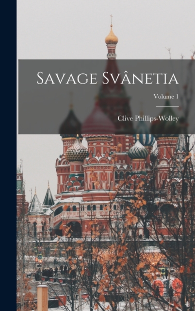 Savage Svanetia; Volume 1
