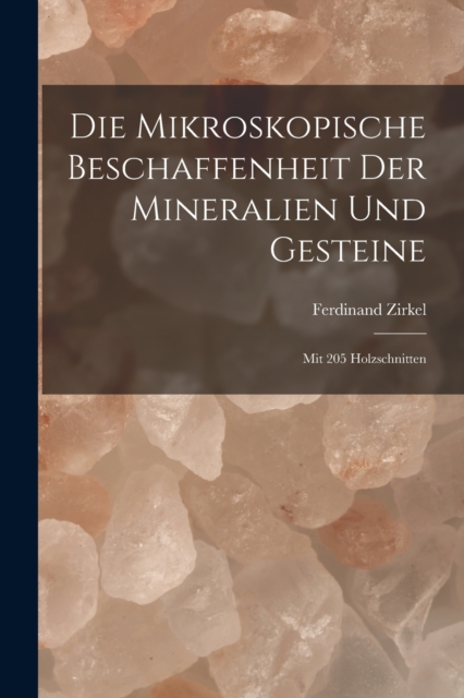 Die Mikroskopische Beschaffenheit Der Mineralien Und Gesteine