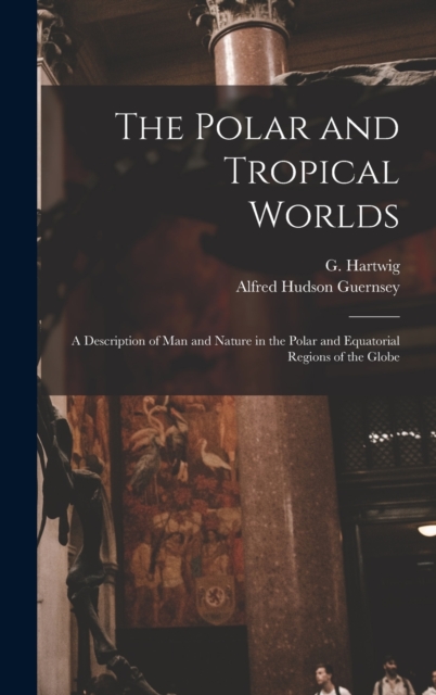 The Polar and Tropical Worlds