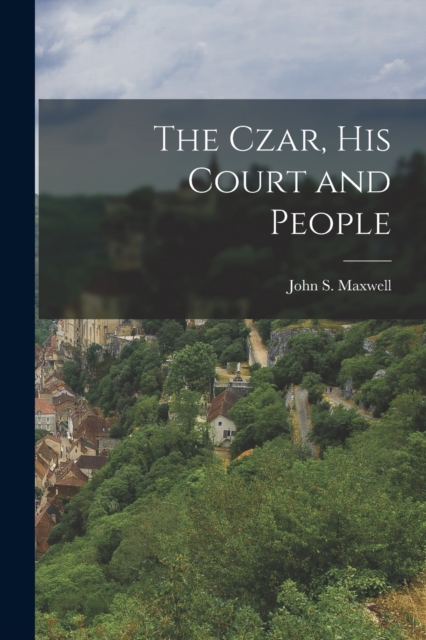 The Czar, His Court and People