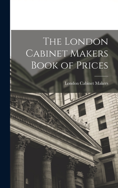 The London Cabinet Makers Book of Prices