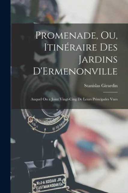 Promenade, Ou, Itineraire Des Jardins D'Ermenonville