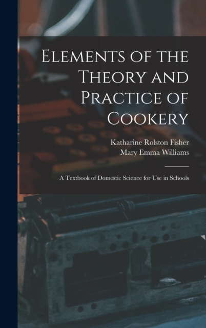 Elements of the Theory and Practice of Cookery