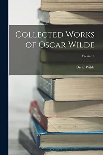Collected Works of Oscar Wilde; Volume 1