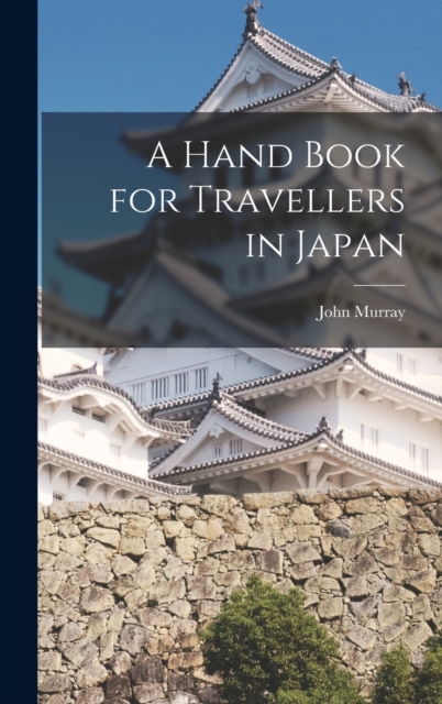 A Hand Book for Travellers in Japan