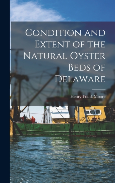 Condition and Extent of the Natural Oyster Beds of Delaware