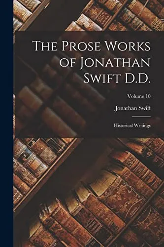 The Prose Works of Jonathan Swift D.D.