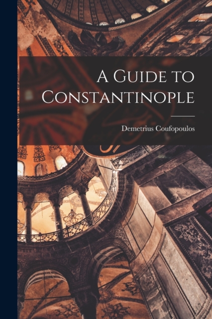 A Guide to Constantinople