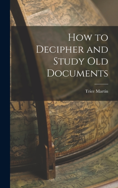 How to Decipher and Study old Documents