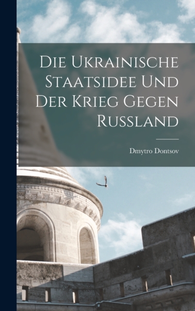 Die ukrainische Staatsidee und der Krieg gegen Russland