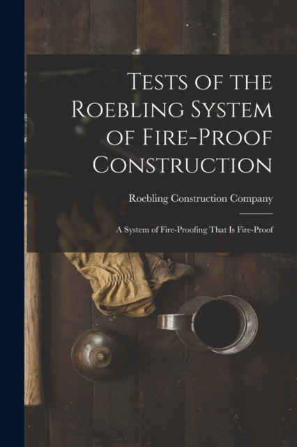 Tests of the Roebling System of Fire-Proof Construction