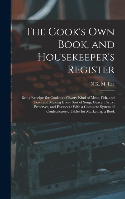 The Cook's Own Book, and Housekeeper's Register
