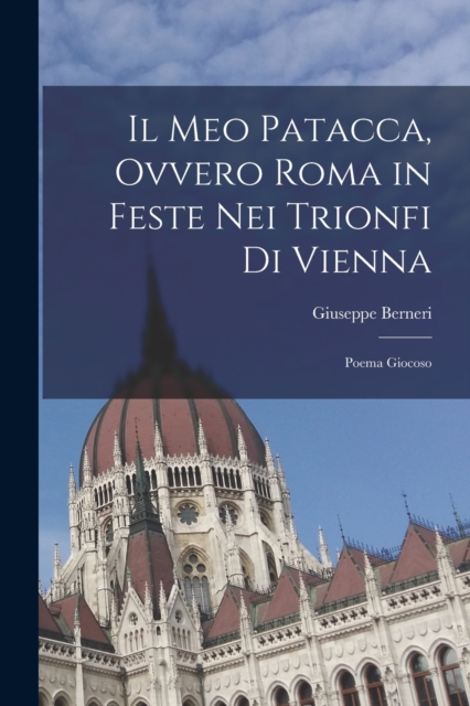 Il Meo Patacca, Ovvero Roma in Feste Nei Trionfi Di Vienna