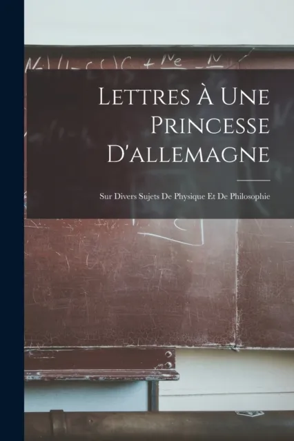 Lettres A Une Princesse D'allemagne