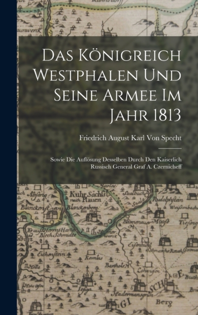 Das Konigreich Westphalen und seine Armee im Jahr 1813